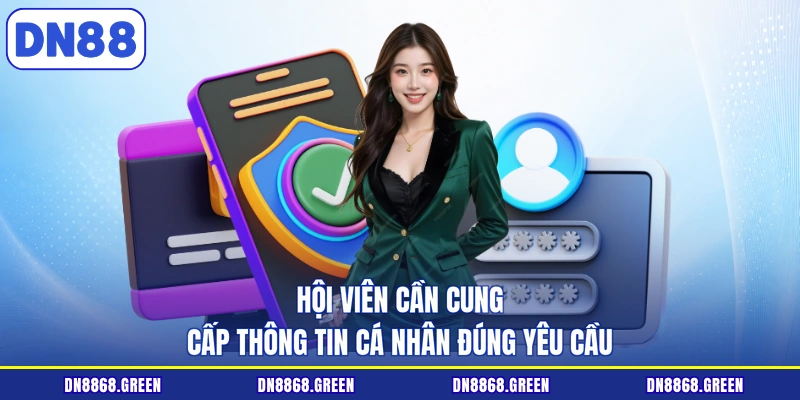 Hội viên cần cung cấp thông tin cá nhân đúng yêu cầu